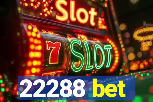 22288 bet